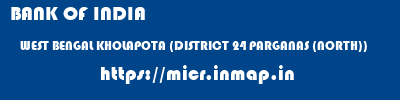 BANK OF INDIA  WEST BENGAL KHOLAPOTA (DISTRICT 24 PARGANAS (NORTH))    micr code